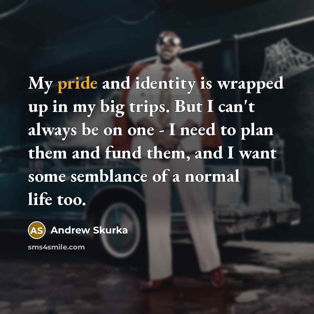 “My pride and identity is wrapped up in my big…” quote by Andrew Skurka