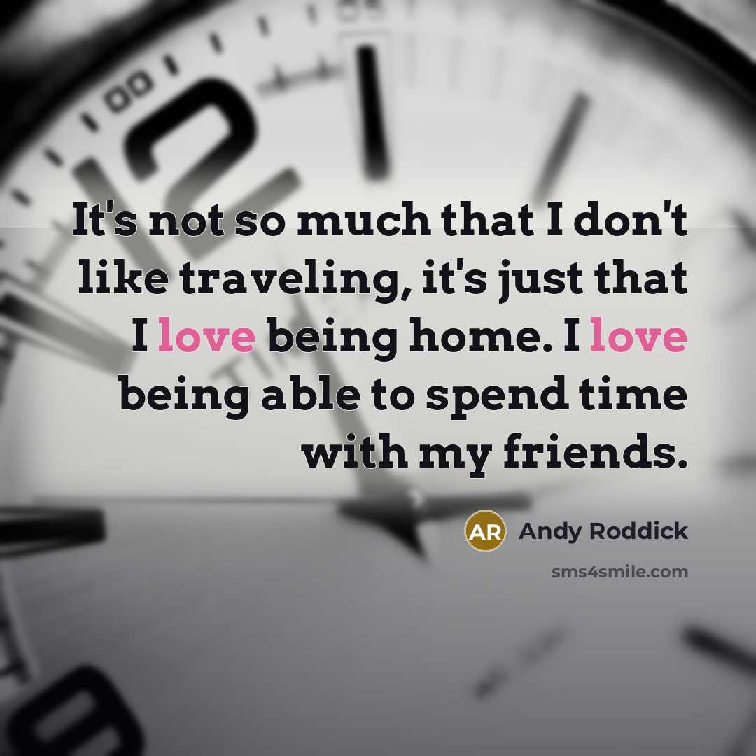 “It's not so much that I don't like traveling, it's…” quote by Andy Roddick