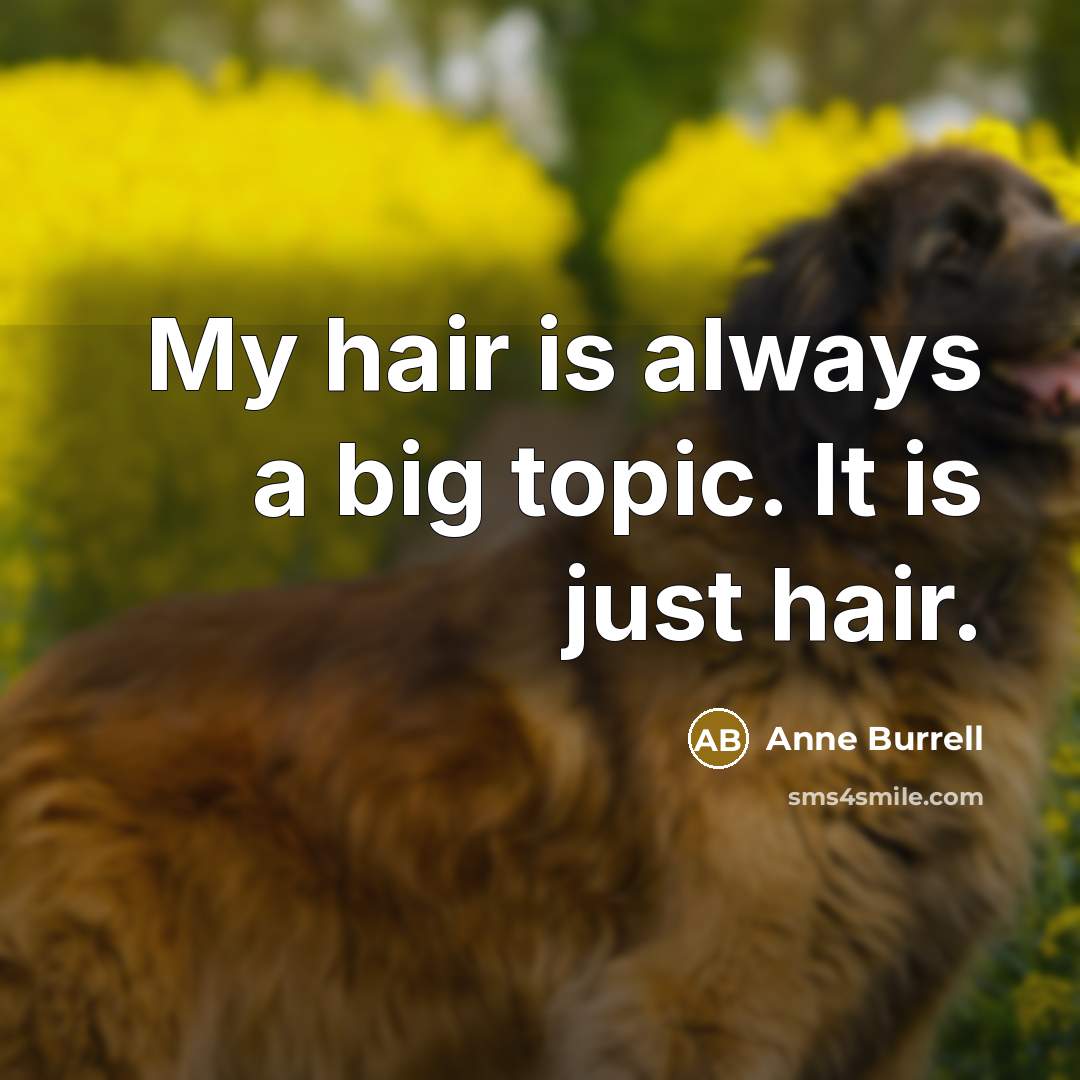 “My hair is always a big topic. It is just…” quote by Anne Burrell