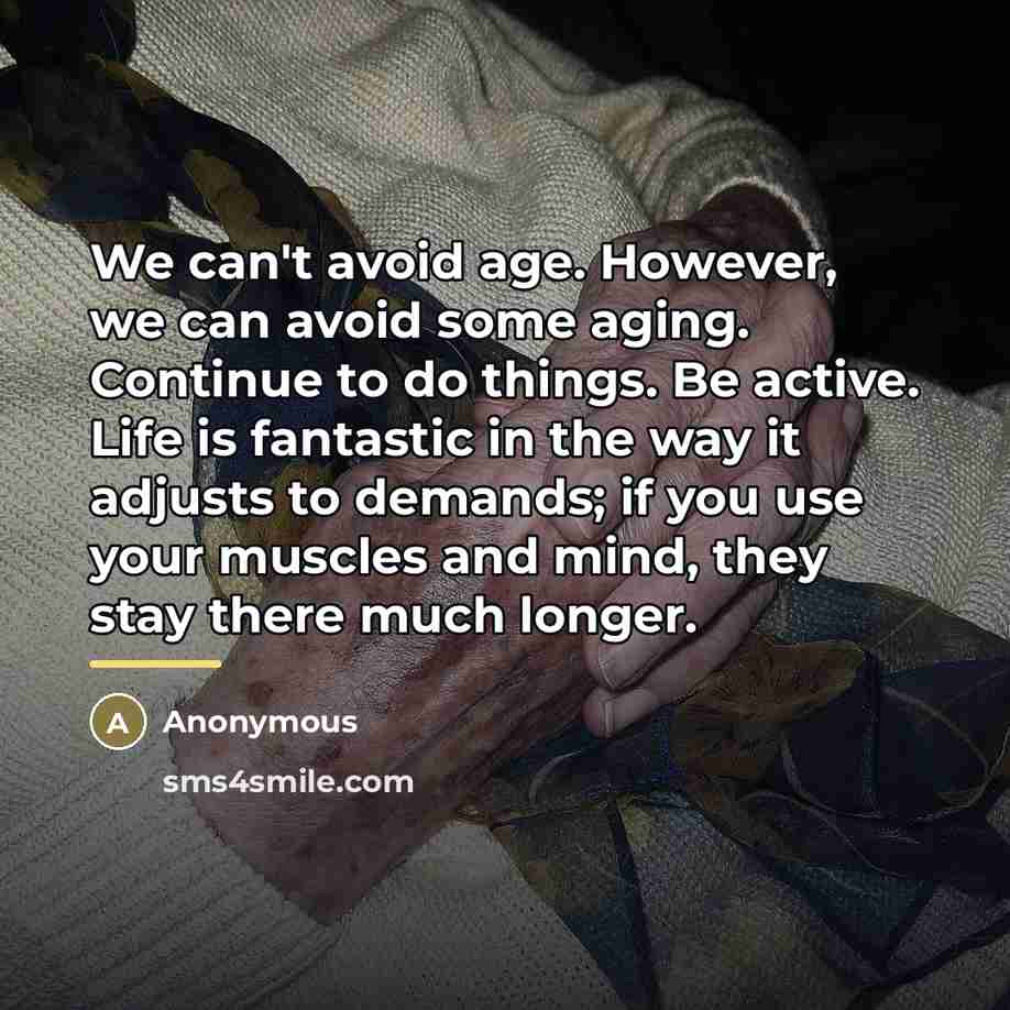 “We can't avoid age. However, we can avoid some aging.…” quote by Anonymous
