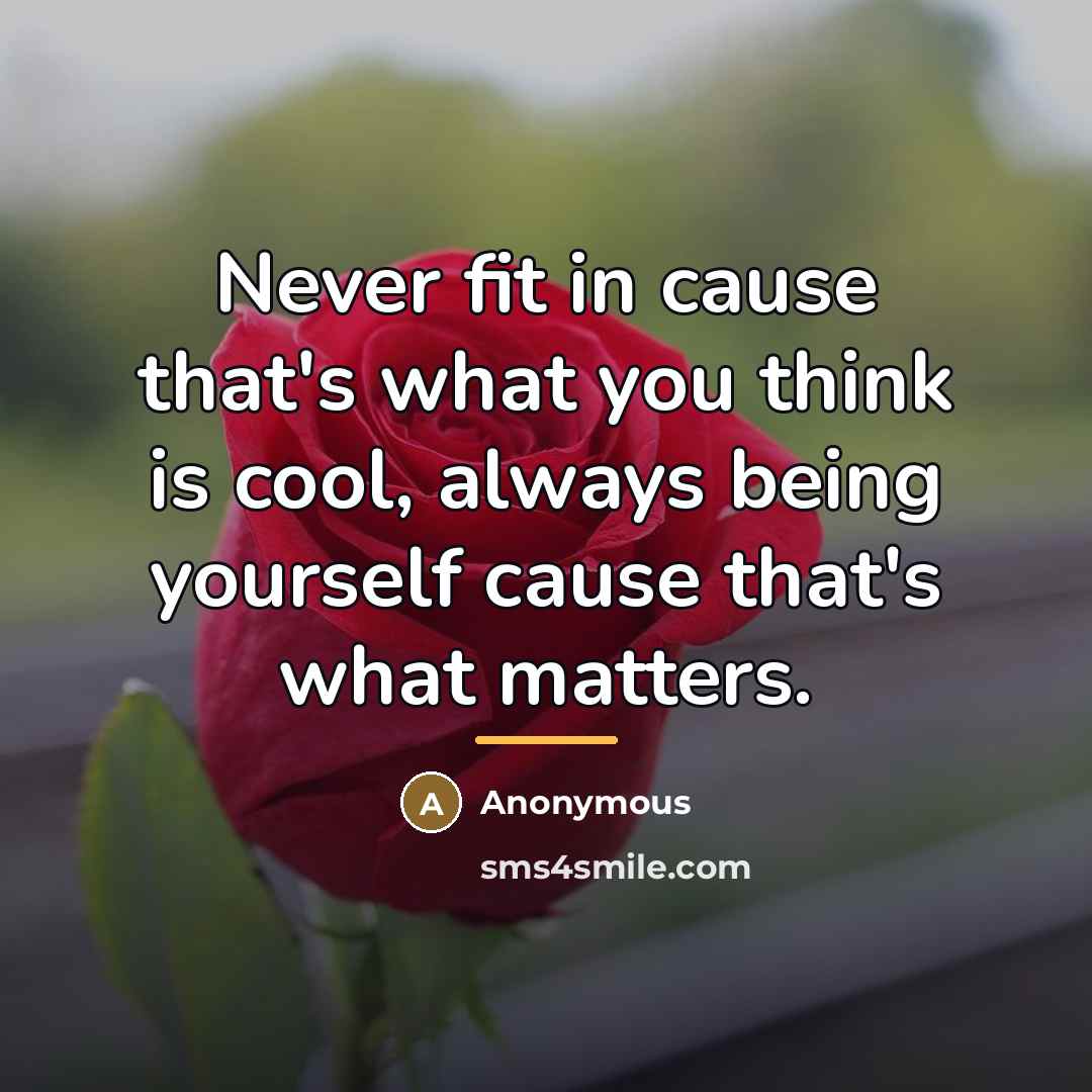 “Never fit in cause that's what you think is cool,…” quote by Anonymous