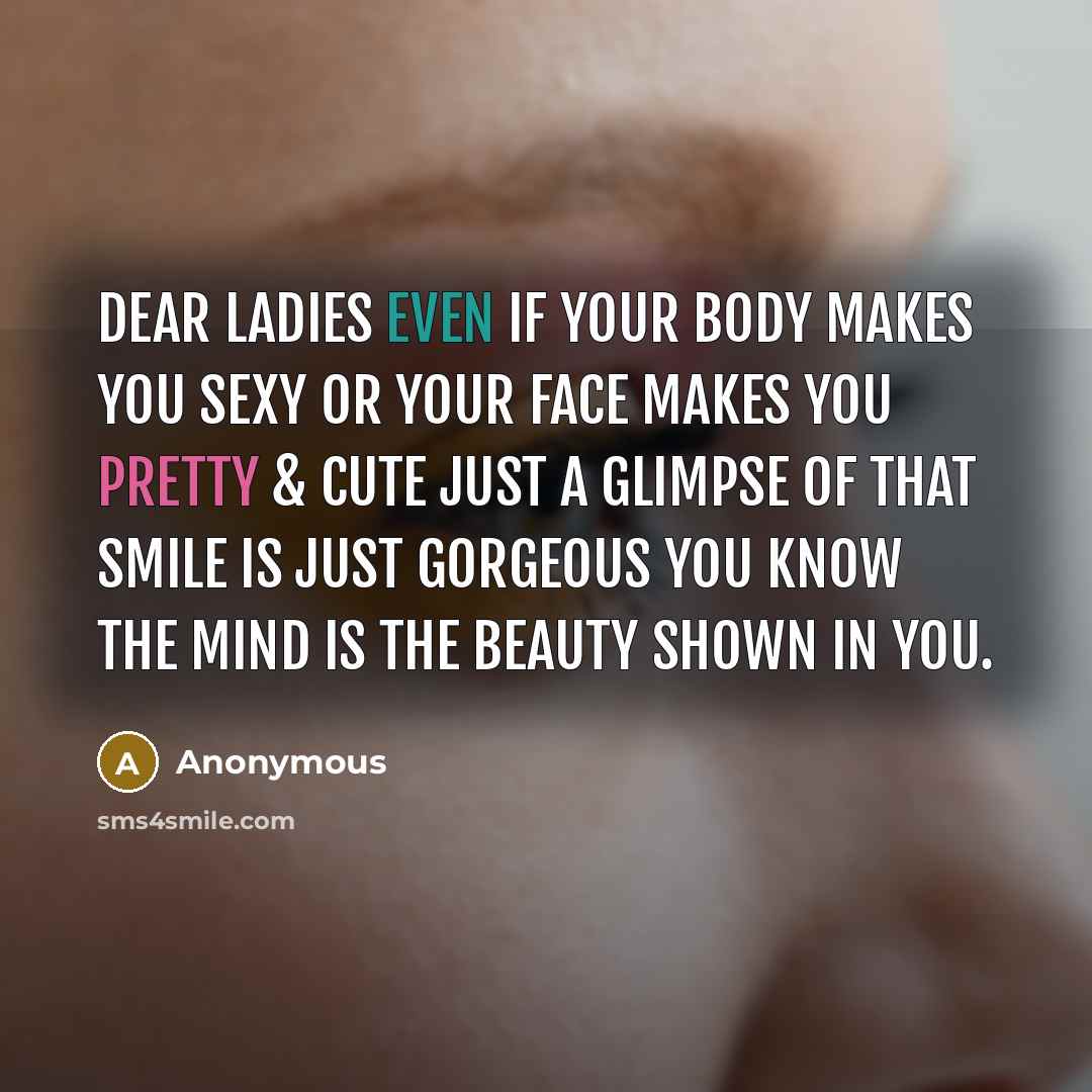 “Dear Ladies even if your body makes you sexy or…” quote by Anonymous