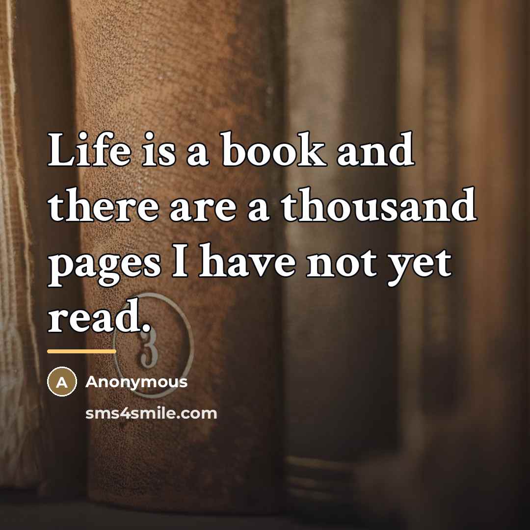 “Life is a book and there are a thousand pages…” quote by Anonymous