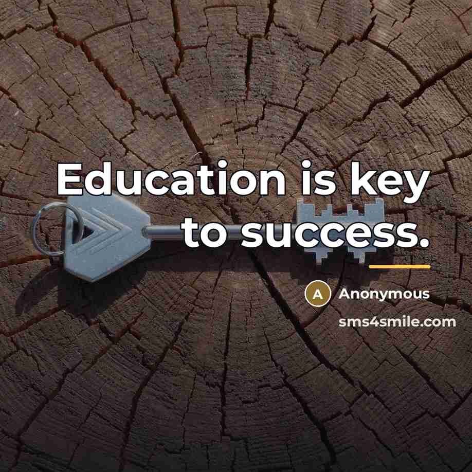 “Education is key to success.…” quote by Anonymous