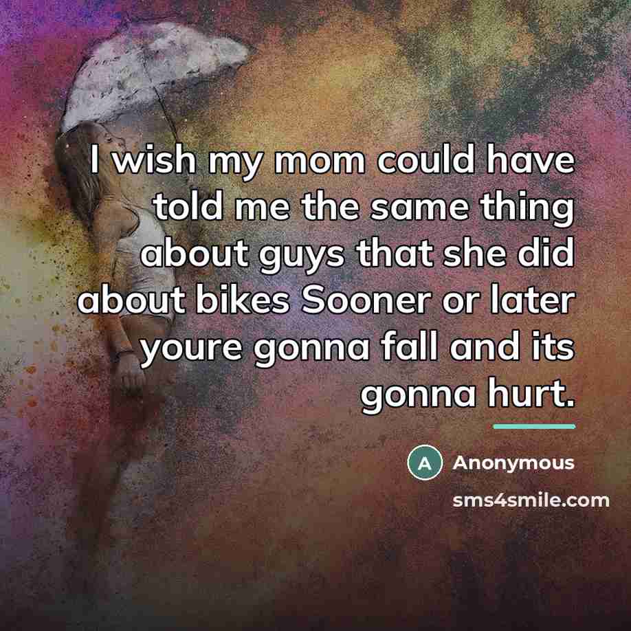 “I wish my mom could have told me the same…” quote by Anonymous