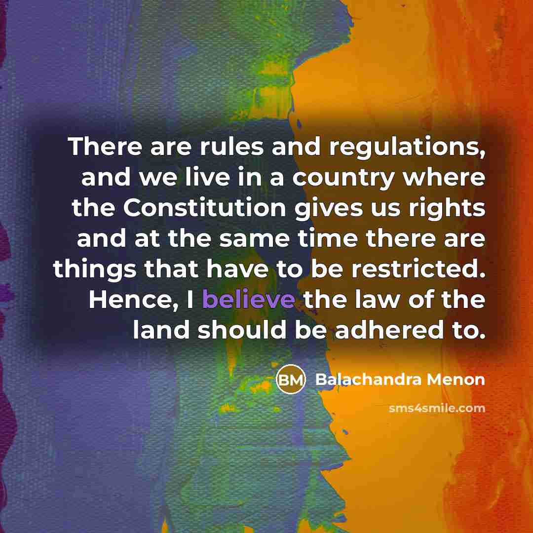 “There are rules and regulations, and we live in a…” quote by Balachandra Menon