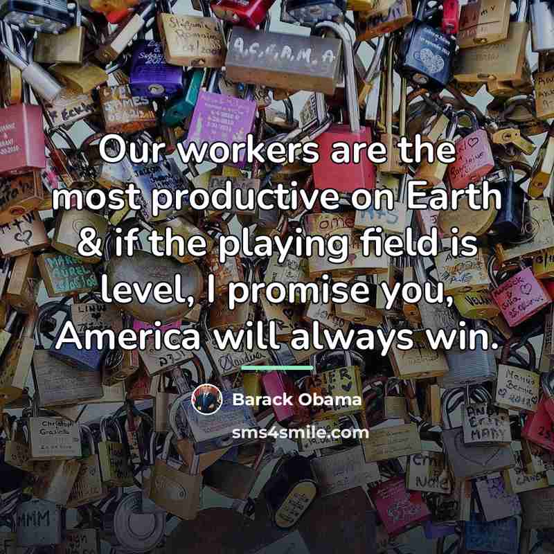 “Our workers are the most productive on Earth & if…” quote by Barack Obama