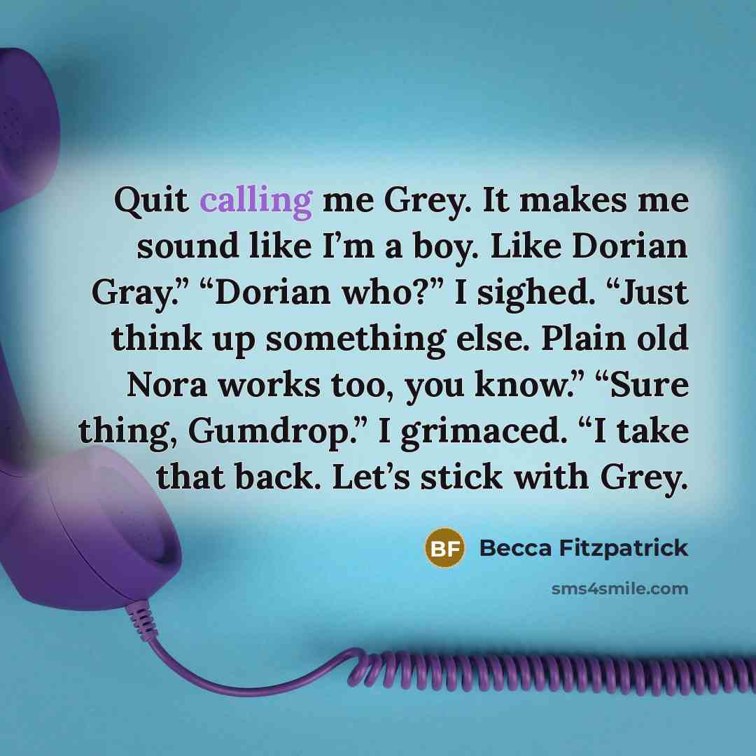 “Quit calling me Grey. It makes me sound like I’m…” quote by Becca Fitzpatrick