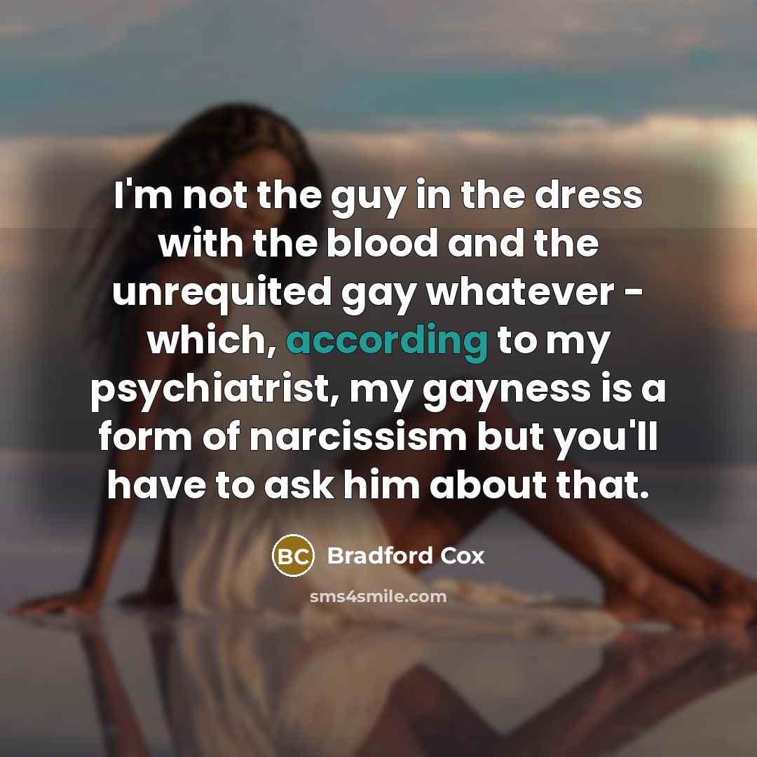 “I'm not the guy in the dress with the blood…” quote by Bradford Cox