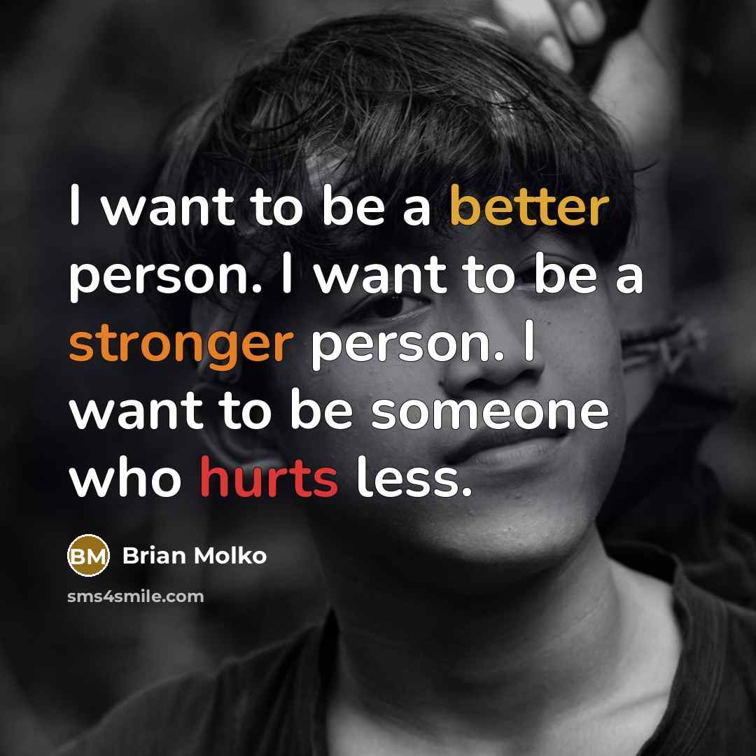 “I want to be a better person. I want to…” quote by Brian Molko