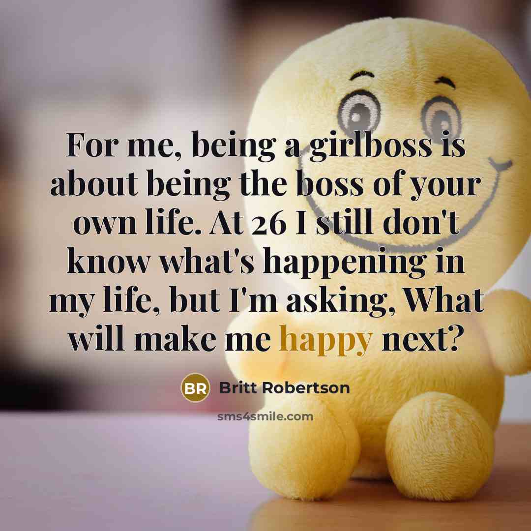 “For me, being a girlboss is about being the boss…” quote by Britt Robertson