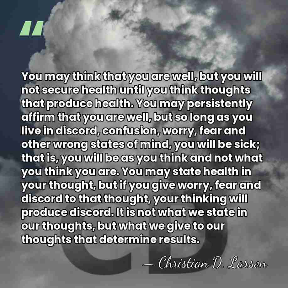 You may think that you are well, but you will not secure&hellip; - Christian D. Larson