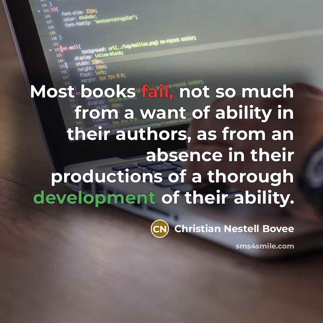 “Most books fail, not so much from a want of…” quote by Christian Nestell Bovee