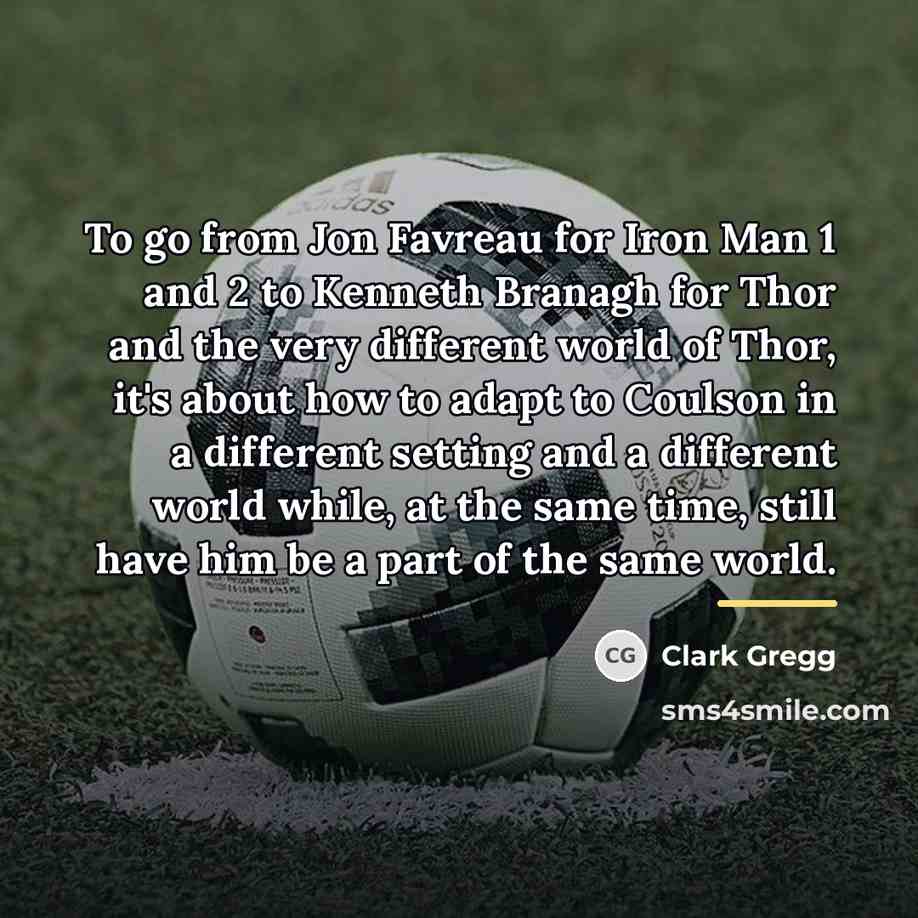 “To go from Jon Favreau for Iron Man 1 and…” quote by Clark Gregg