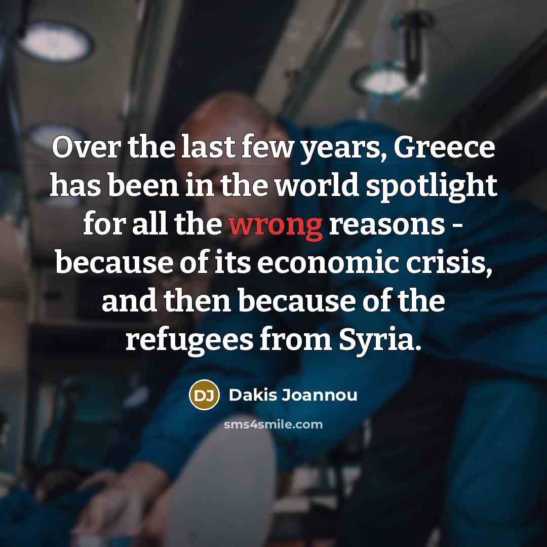 “Over the last few years, Greece has been in the…” quote by Dakis Joannou