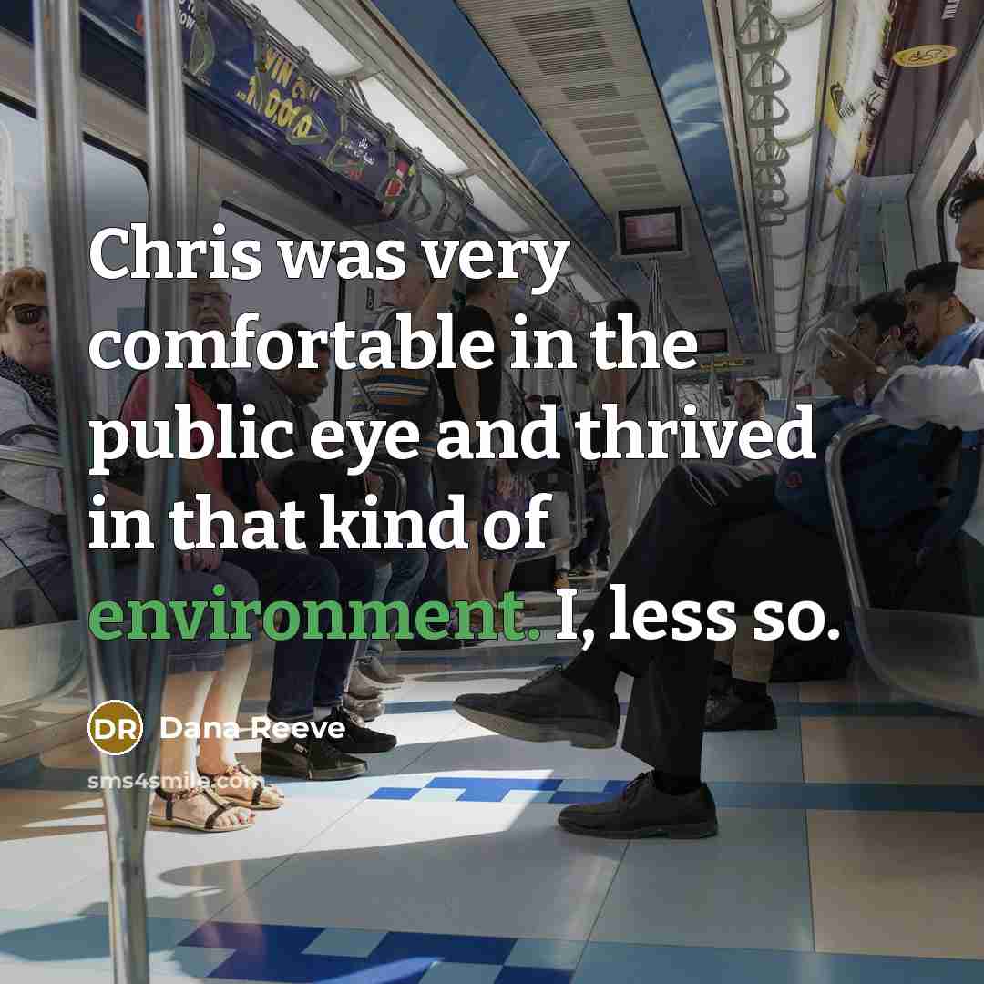 “Chris was very comfortable in the public eye and thrived…” quote by Dana Reeve