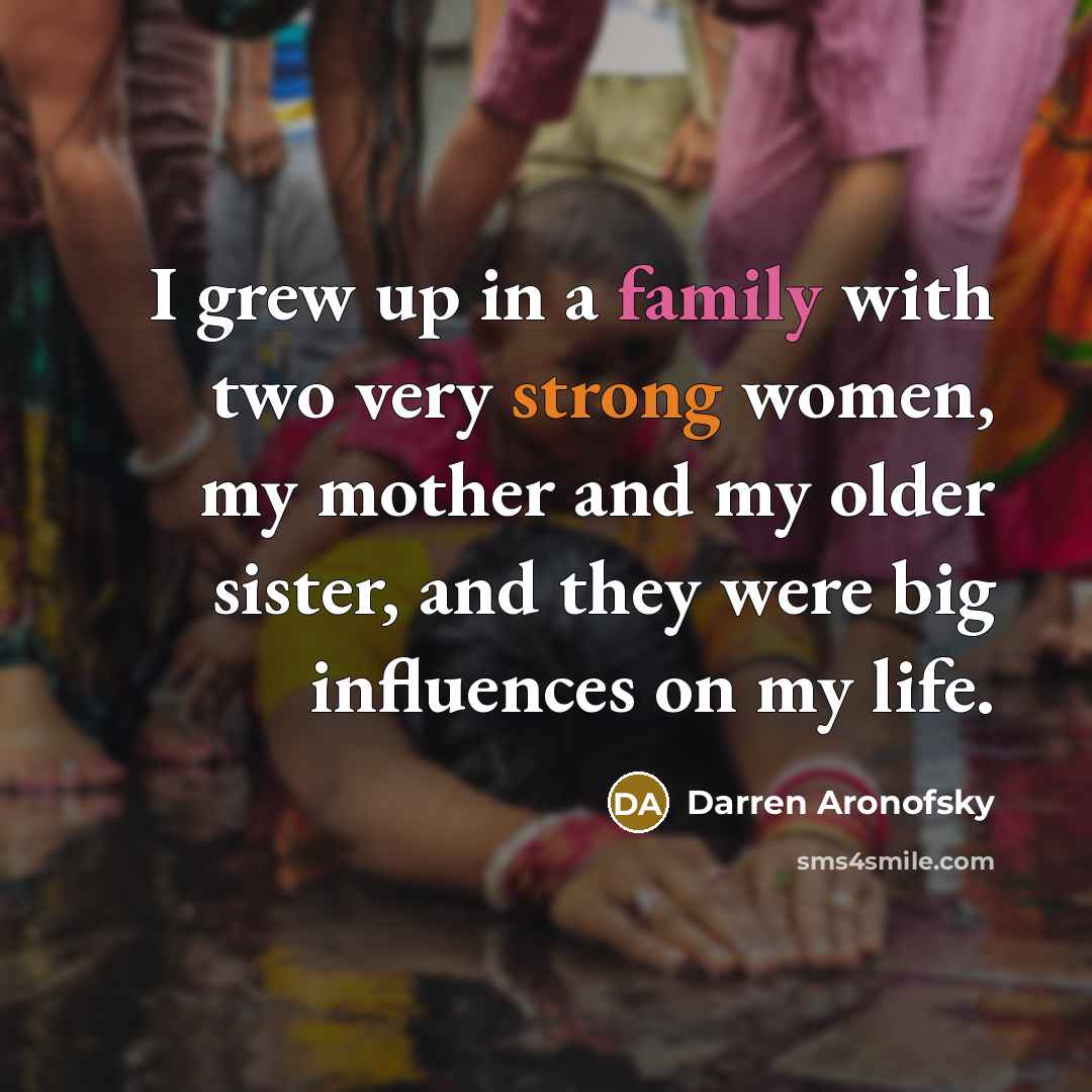 “I grew up in a family with two very strong…” quote by Darren Aronofsky