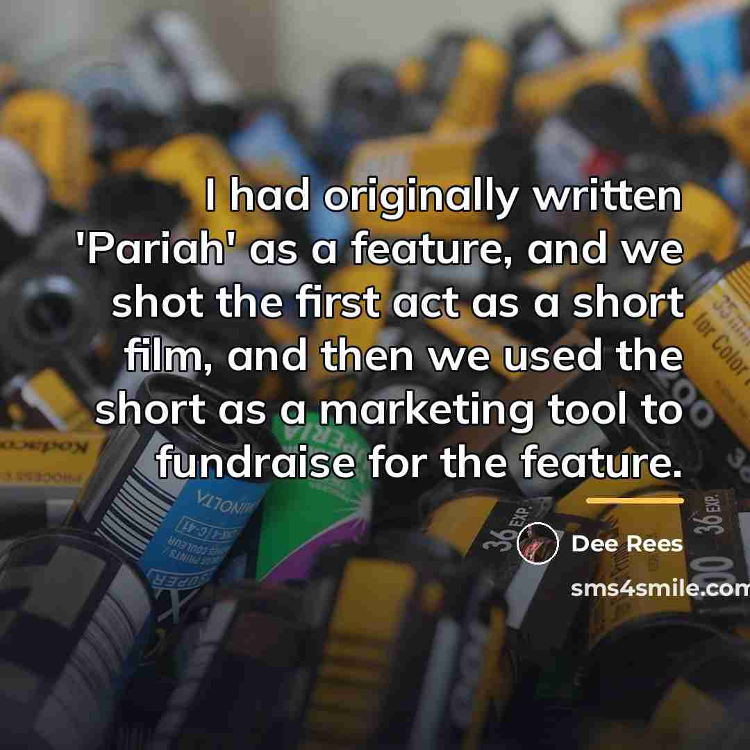 “I had originally written 'Pariah' as a feature, and we…” quote by Dee Rees