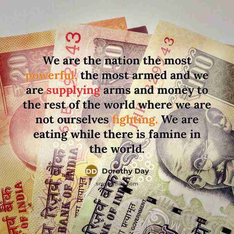 “We are the nation the most powerful, the most armed…” quote by Dorothy Day