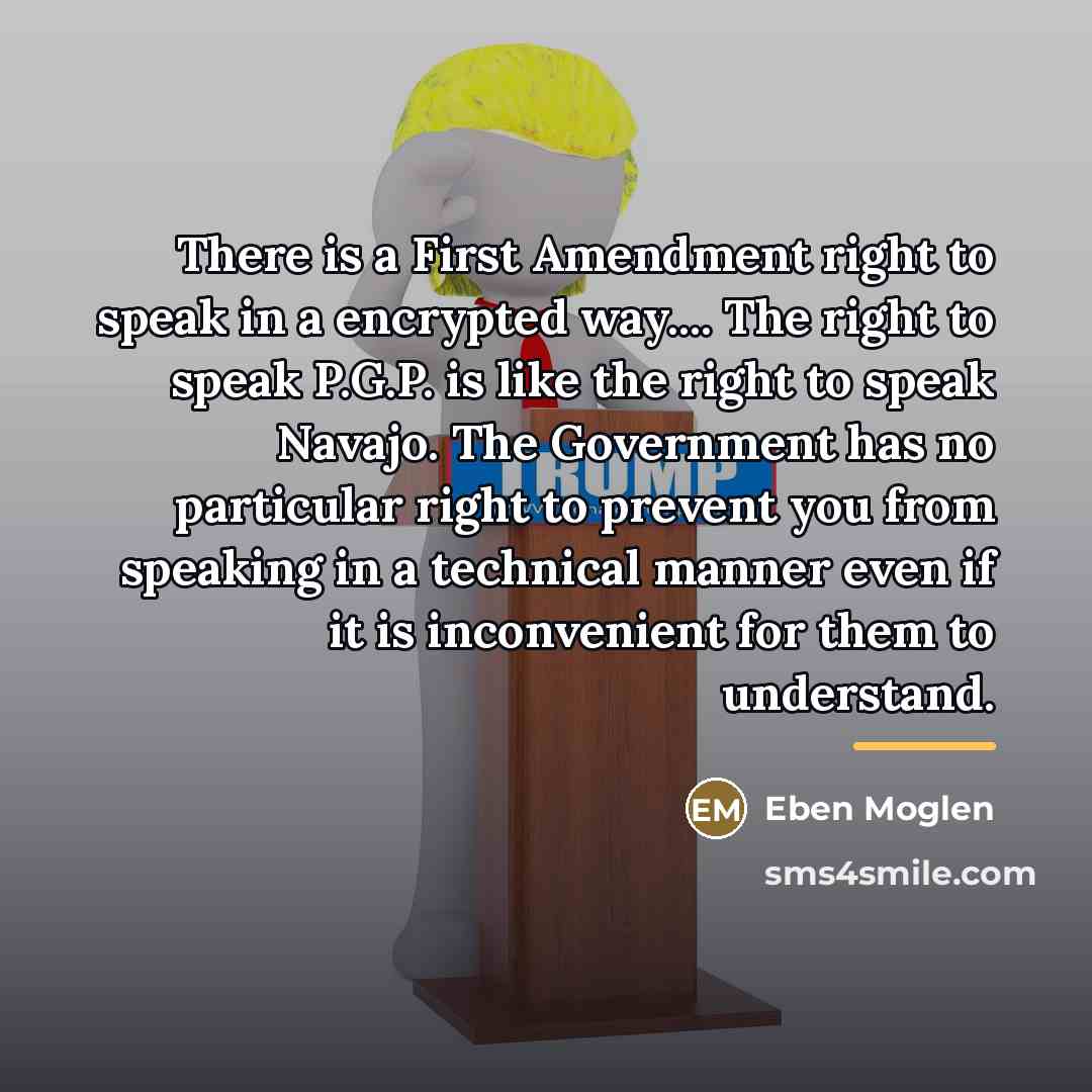 “There is a First Amendment right to speak in a…” quote by Eben Moglen