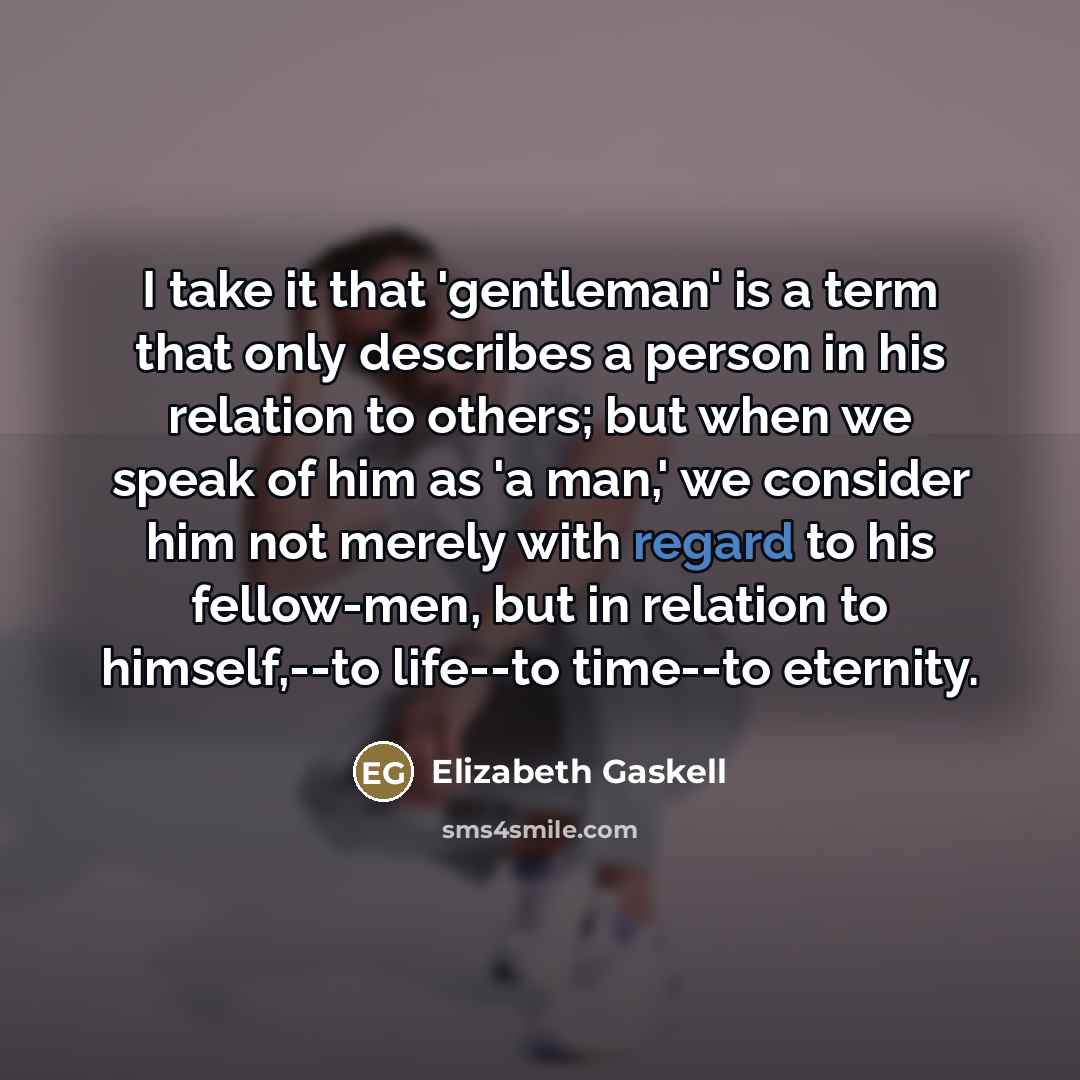 “I take it that 'gentleman' is a term that only…” quote by Elizabeth Gaskell