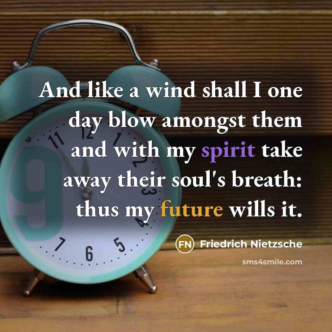 “And like a wind shall I one day blow amongst…” quote by Friedrich Nietzsche