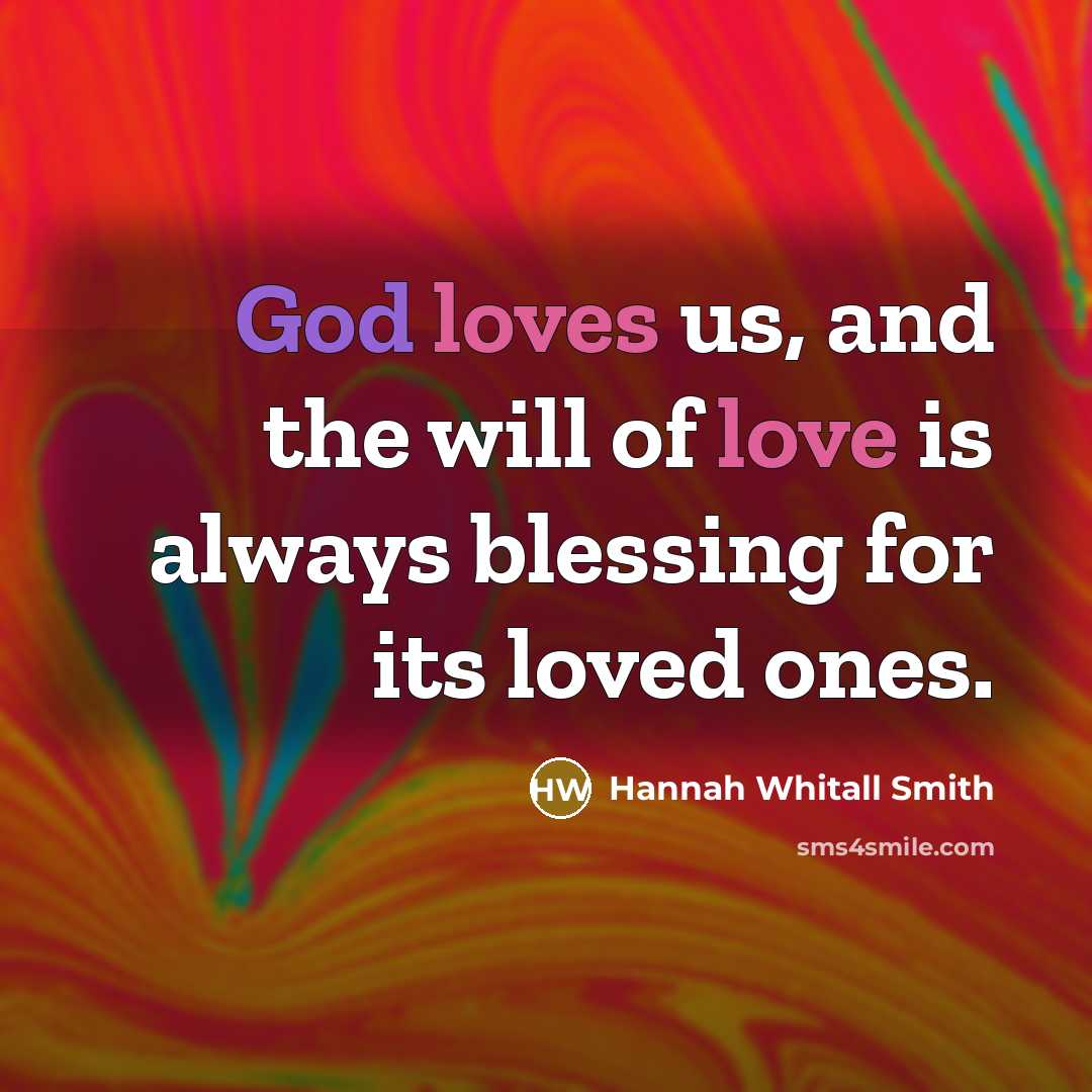 “God loves us, and the will of love is always…” quote by Hannah Whitall Smith
