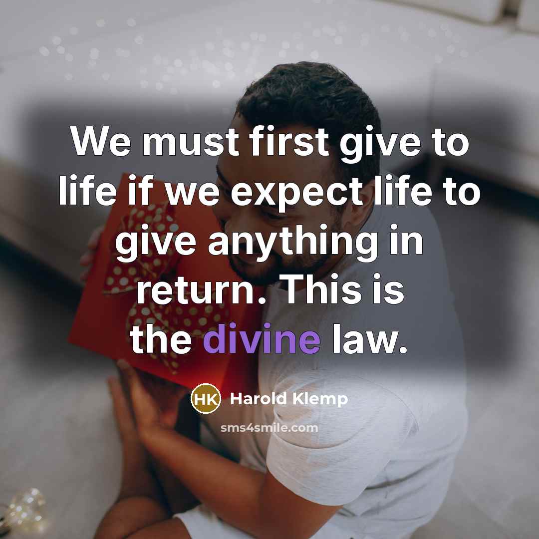 “We must first give to life if we expect life…” quote by Harold Klemp