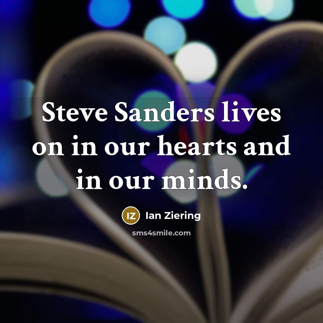 “Steve Sanders lives on in our hearts and in our…” quote by Ian Ziering