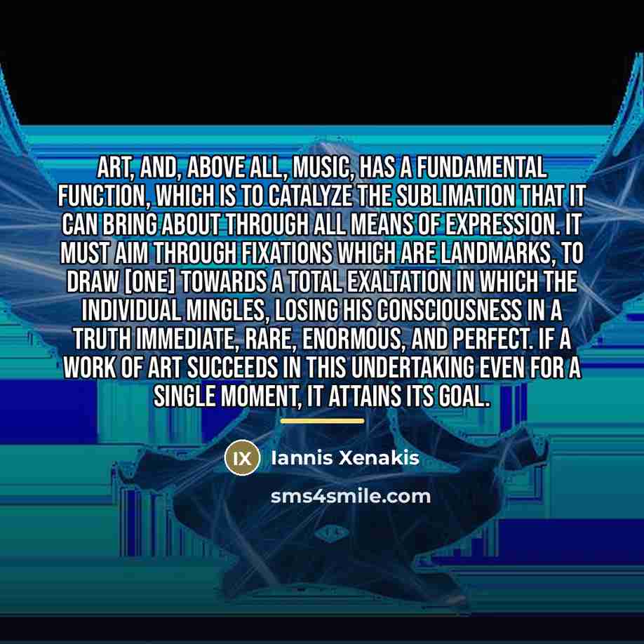 “Art, and, above all, music, has a fundamental function, which…” quote by Iannis Xenakis