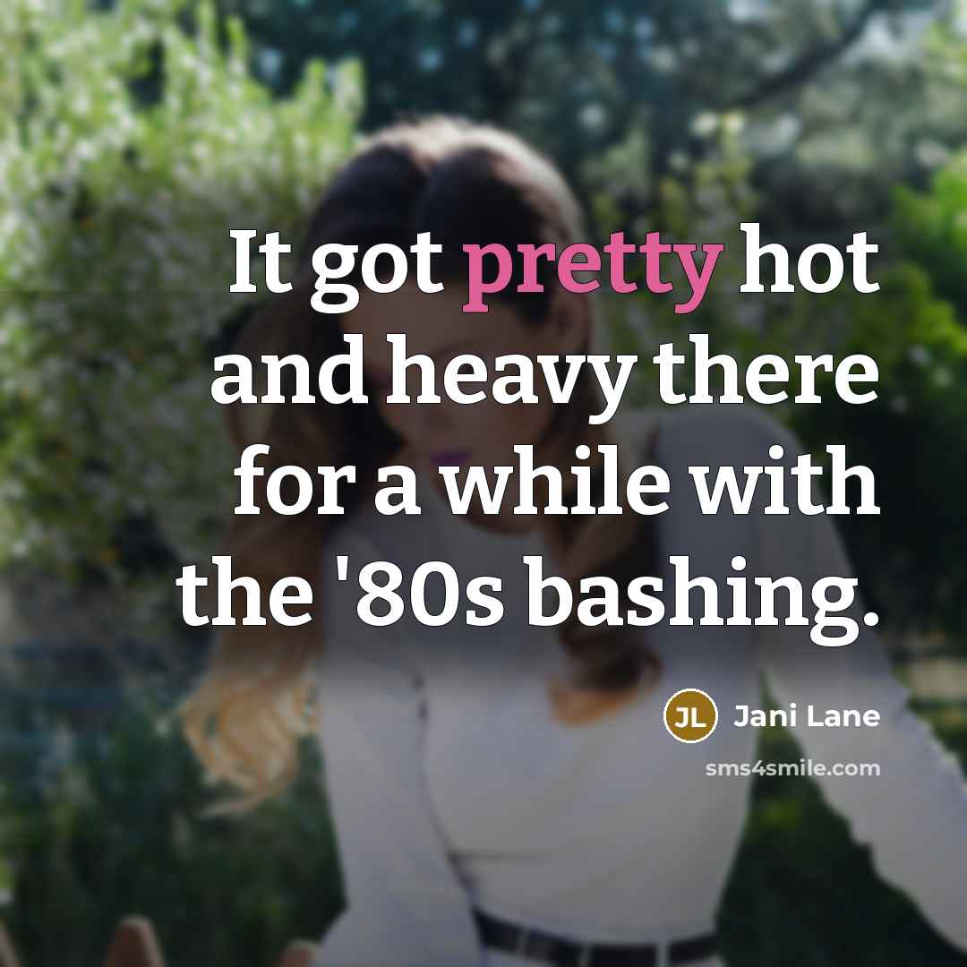 “It got pretty hot and heavy there for a while…” quote by Jani Lane