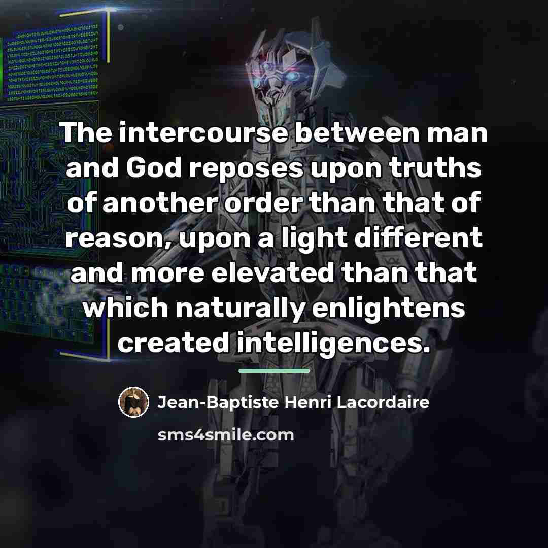 “The intercourse between man and God reposes upon truths of…” quote by Jean-Baptiste Henri Lacordaire