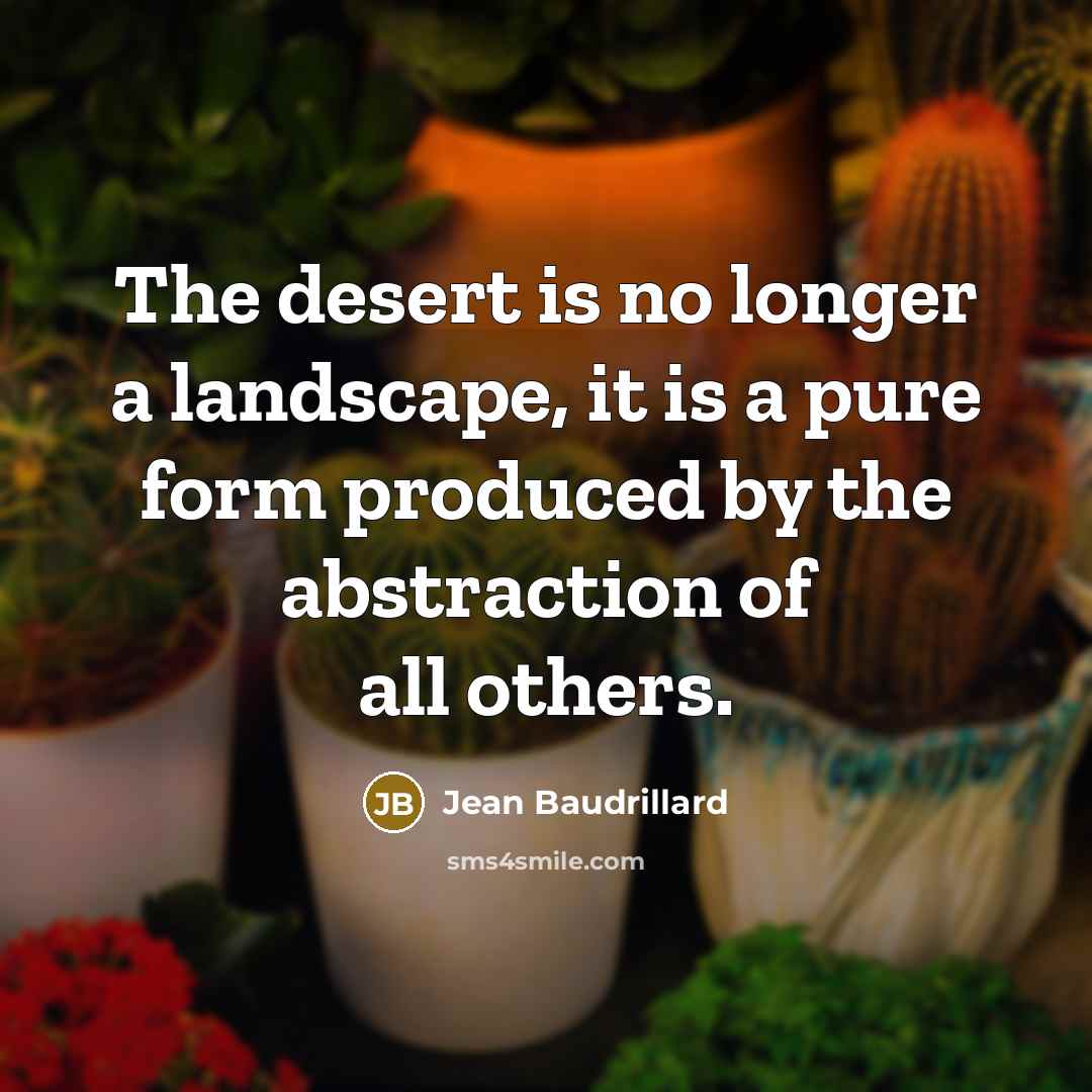 “The desert is no longer a landscape, it is a…” quote by Jean Baudrillard