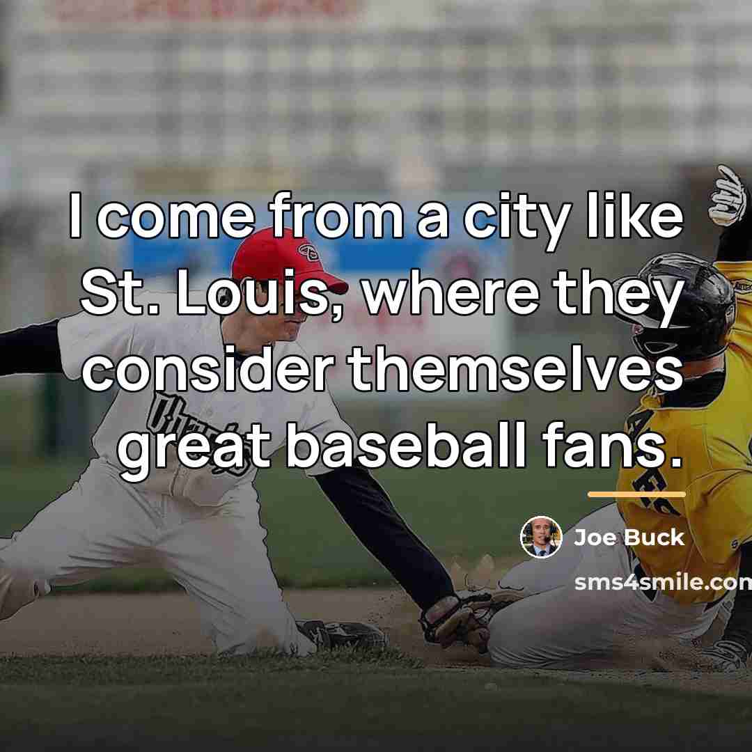 “I come from a city like St. Louis, where they…” quote by Joe Buck