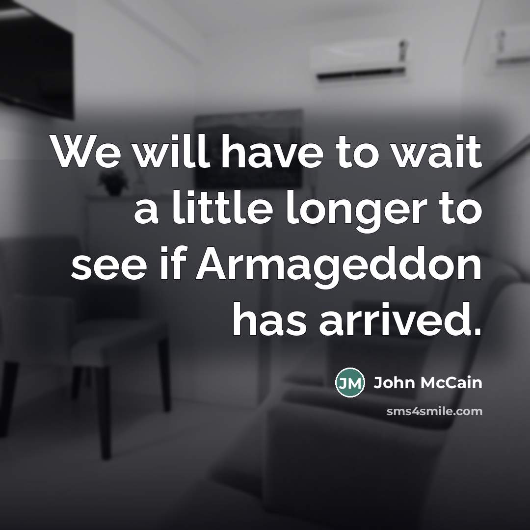 “We will have to wait a little longer to see…” quote by John McCain