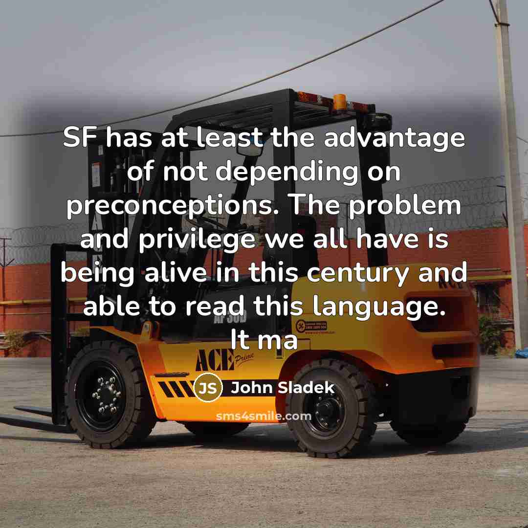 “SF has at least the advantage of not depending on…” quote by John Sladek