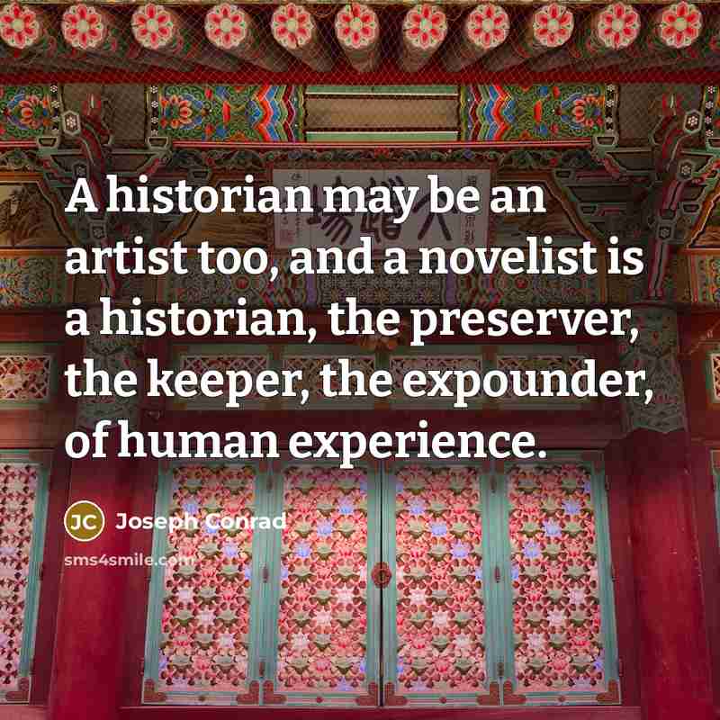 “A historian may be an artist too, and a novelist…” quote by Joseph Conrad