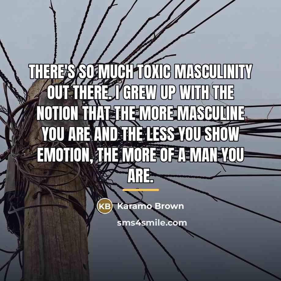 “There's so much toxic masculinity out there. I grew up…” quote by Karamo Brown