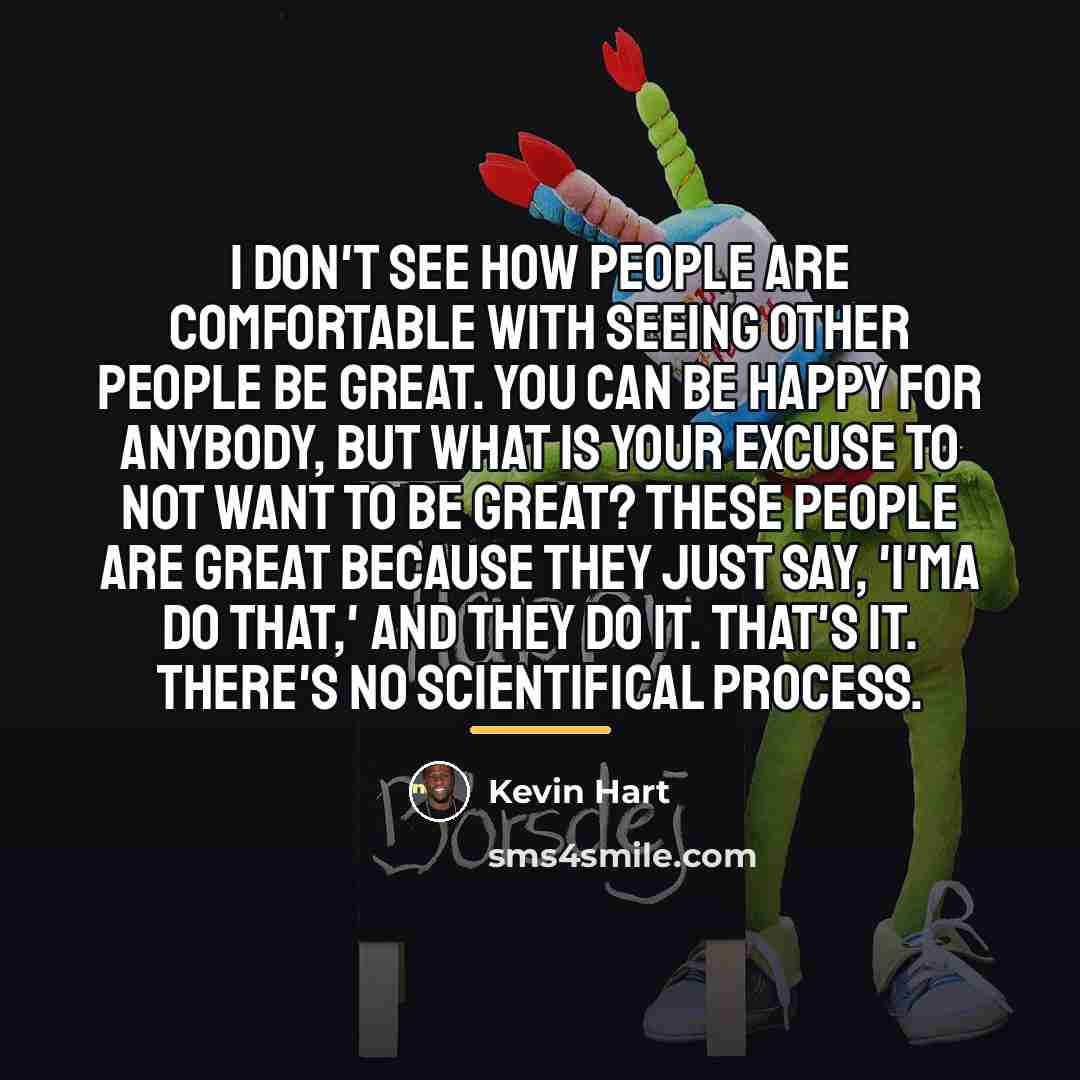 “I don't see how people are comfortable with seeing other…” quote by Kevin Hart