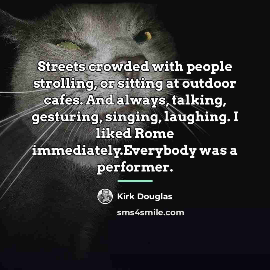 “Streets crowded with people strolling, or sitting at outdoor cafes.…” quote by Kirk Douglas