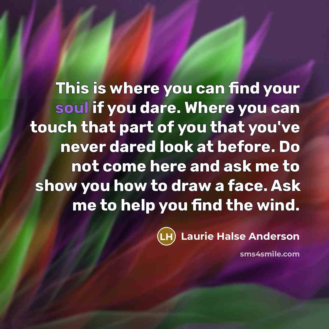 “This is where you can find your soul if you…” quote by Laurie Halse Anderson