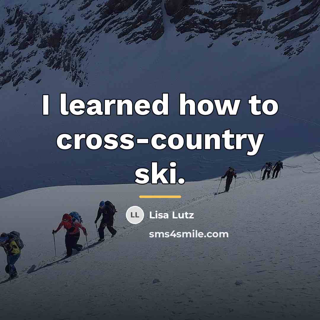 “I learned how to cross-country ski.…” quote by Lisa Lutz