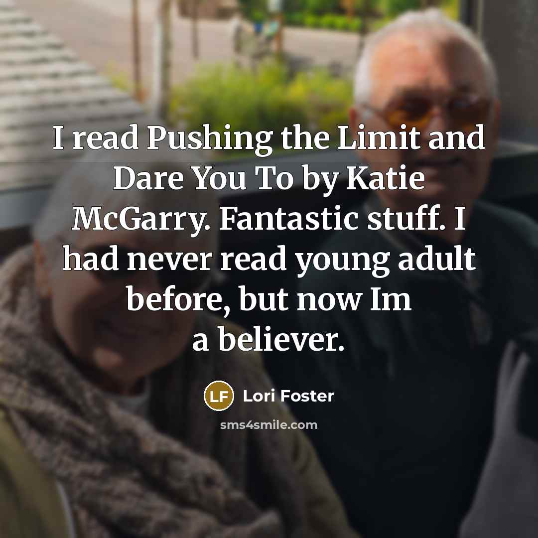 “I read Pushing the Limit and Dare You To by…” quote by Lori Foster