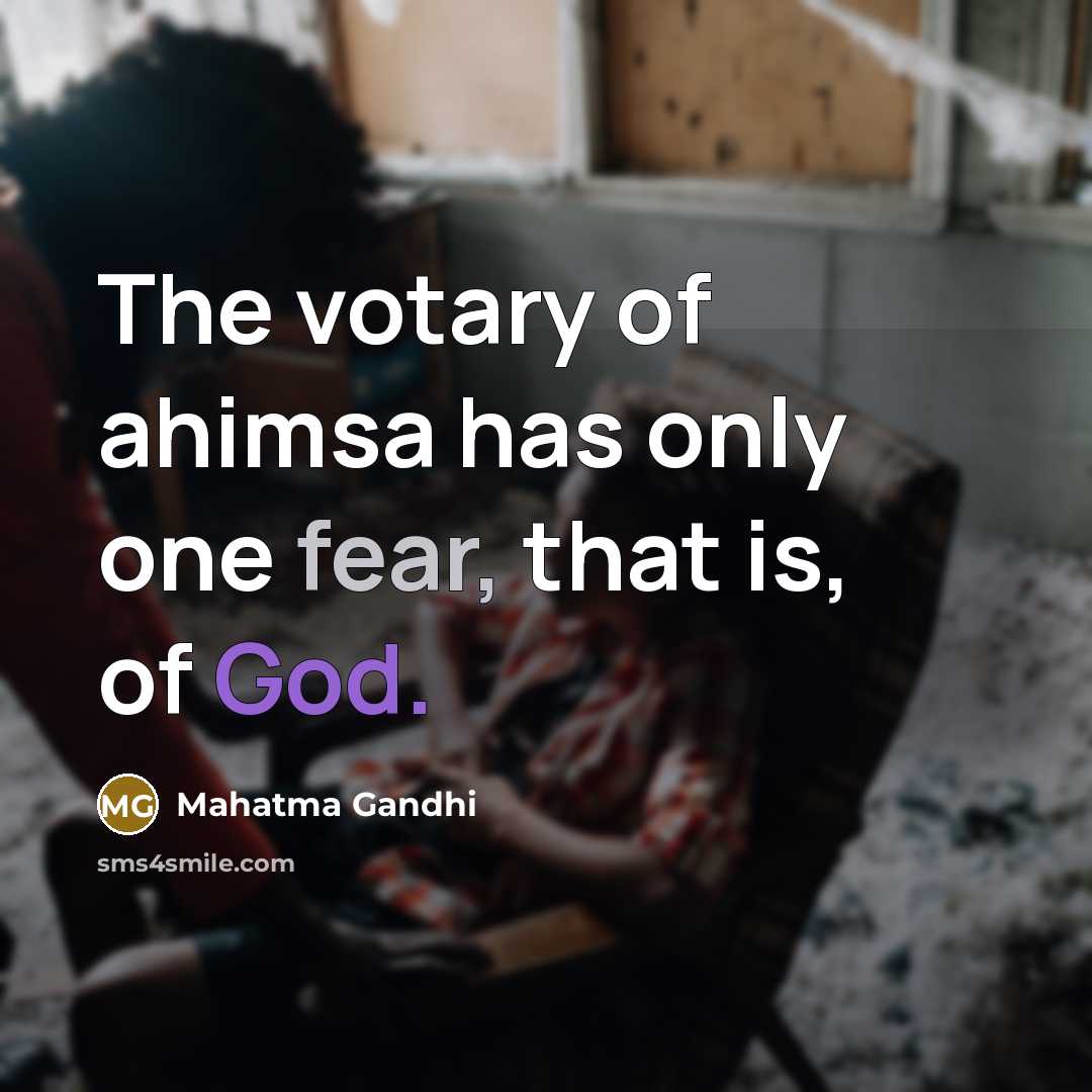 “The votary of ahimsa has only one fear, that is,…” quote by Mahatma Gandhi
