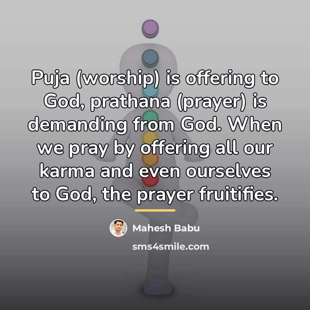 “Puja (worship) is offering to God, prathana (prayer) is demanding…” quote by Mahesh Babu