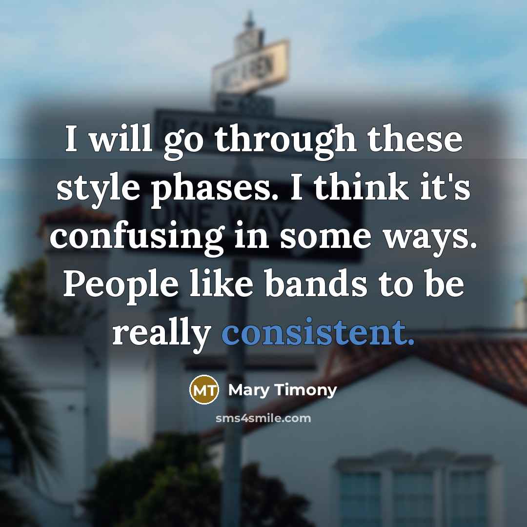 “I will go through these style phases. I think it's…” quote by Mary Timony