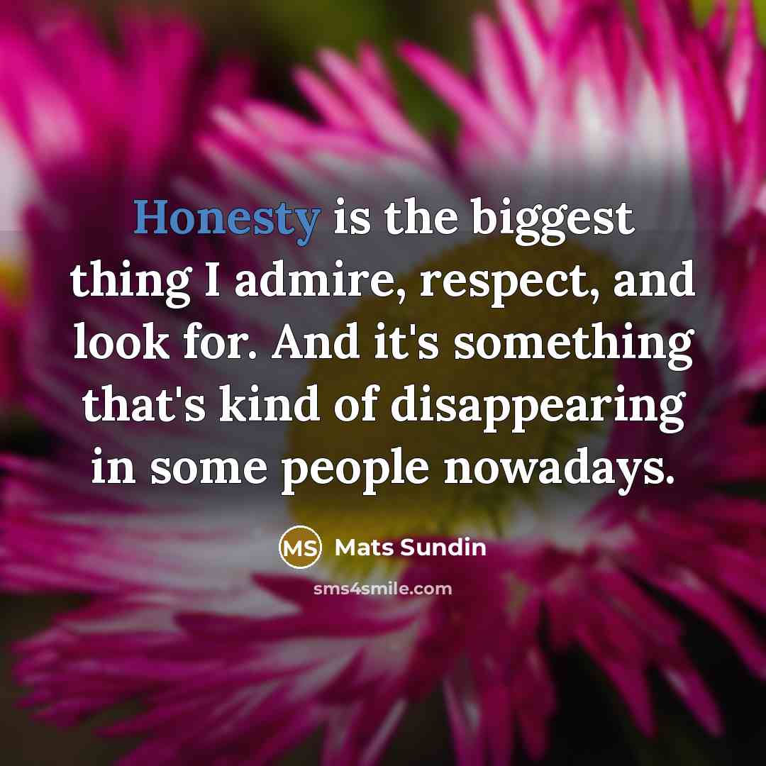 “Honesty is the biggest thing I admire, respect, and look…” quote by Mats Sundin