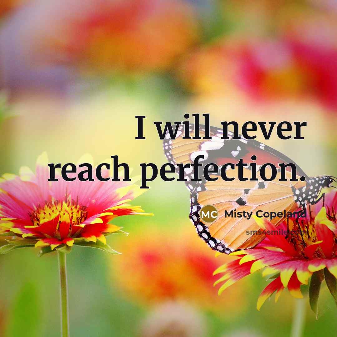 “I will never reach perfection.…” quote by Misty Copeland