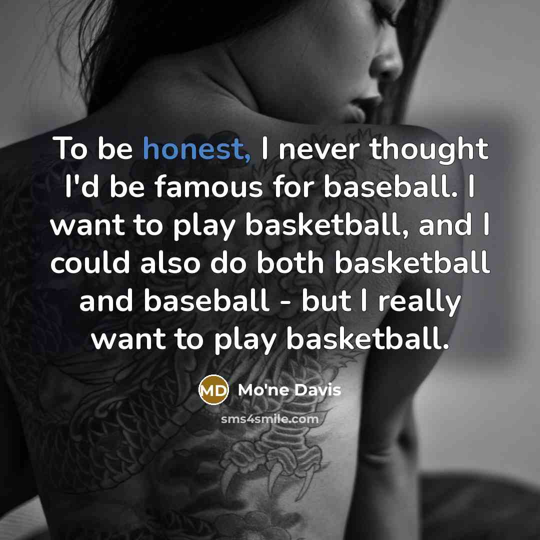 “To be honest, I never thought I'd be famous for…” quote by Mo'ne Davis
