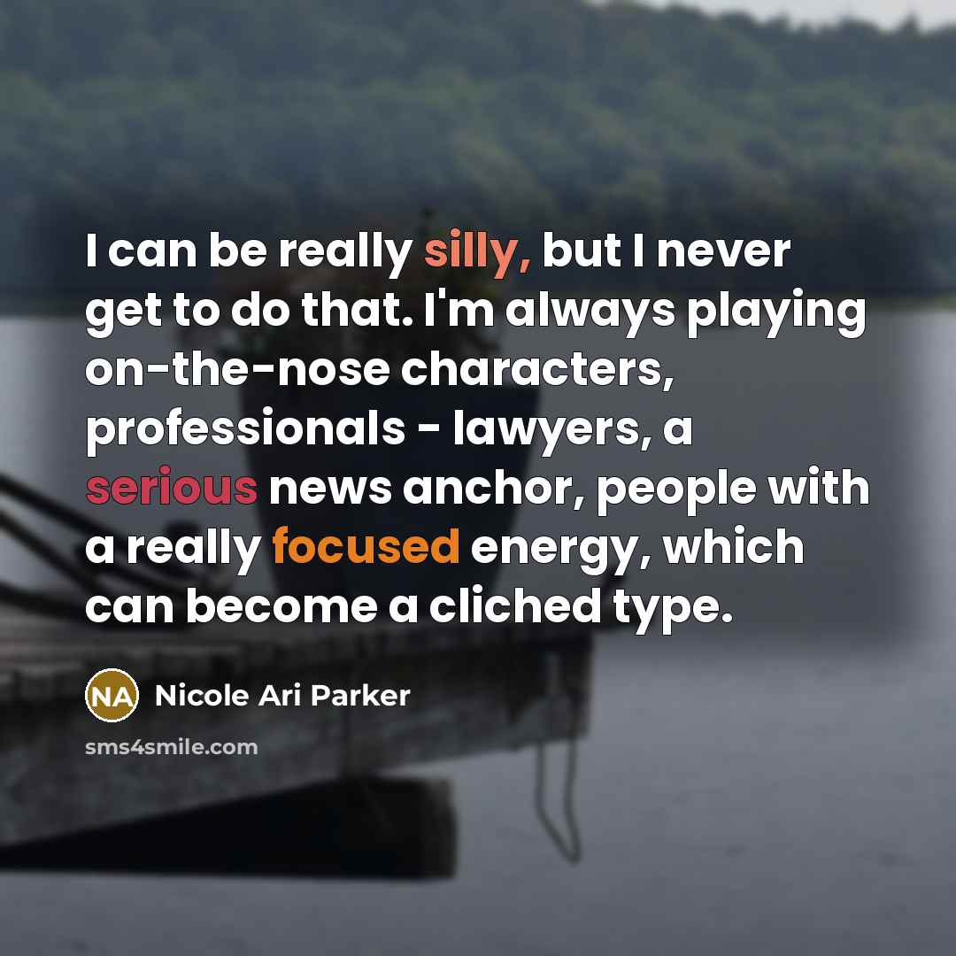 “I can be really silly, but I never get to…” quote by Nicole Ari Parker